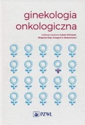 Ginekologia onkologiczna - Kojs Zbigniew , red. Grzegorz H. Bręborowicz, Wicherek Łukasz