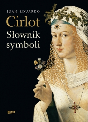 Słownik symboli - Cirlot Juan Eduardo<br />