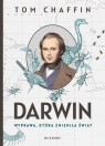 Darwin. Wyprawa, która zmieniła świat Tom Chaffin