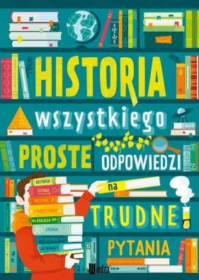 Historia wszystkiego. Proste odpowiedzi na trudne pytania - Jarosław Górski