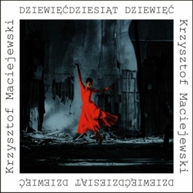 Dziewięćdziesiąt dziewięć - Krzysztof Maciejewski
