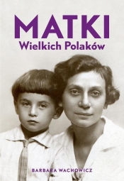 Matki Wielkich Polaków - Barbara Wachowicz