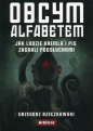 Obcym alfabetem - Grzegorz Rzeczkowski