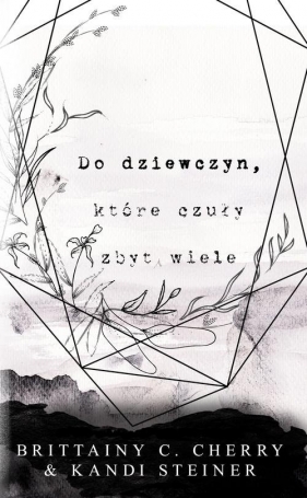 Do dziewczyn, które czuły zbyt wiele - Kandi Steiner, C. Cherry Brittainy