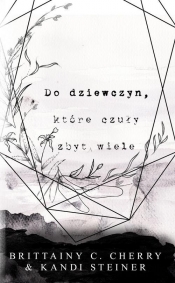 Do dziewczyn, które czuły zbyt wiele - Kandi Steiner
