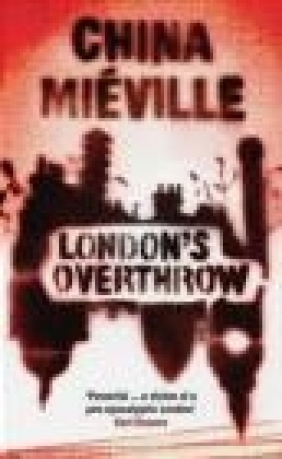 London's Overthrow China Mieville