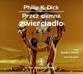 Przez ciemne zwierciadło (Audiobook) - Philip K. Dick
