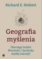 Mistrzowie Psychologii. Geografia myślenia. Dlaczego ludzie Wschodu i Zachodu myślą inaczej - Richard E. Nisbett