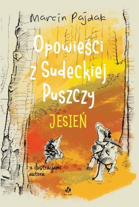 Opowieści z Sudeckiej Puszczy. Jesień - Marcin Pajdak