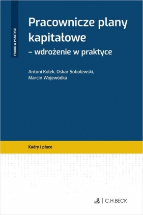 Pracownicze Plany Kapitałowe wdrożenie w praktyce - Antoni Kolek, Karol Sobolewski, Marcin Wojewódka