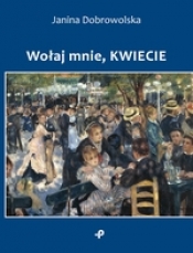 Wołaj mnie, kwiecie - Janina Dobrowolska
