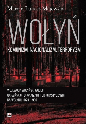 Wołyń komunizm nacjonalizm terroryzm - Majewski Marcin Łukasz