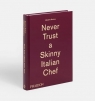 Massimo Bottura: Never Trust a Skinny Italian Chef Bottura Massimo
