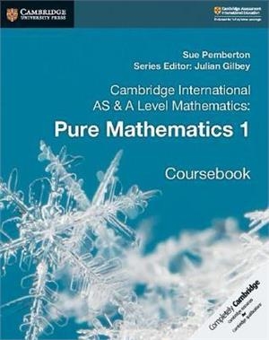 Cambridge International AS & A Level Mathematics: Pure Mathematics 1 Coursebook