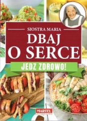 Dbaj o serce. Jedz zdrowo! - Siostra Maria