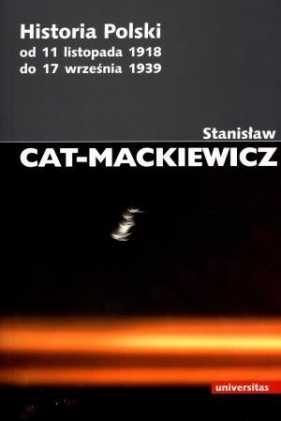 Historia Polski od 11 listopada 1918 do 17 września 1939 (Uszkodzona okładka) - Stanisław Cat-Mackiewicz