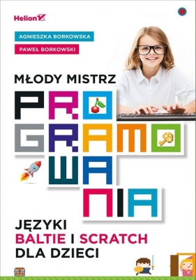 Młody mistrz programowania - Borkowska Agnieszka, Borkowski Paweł