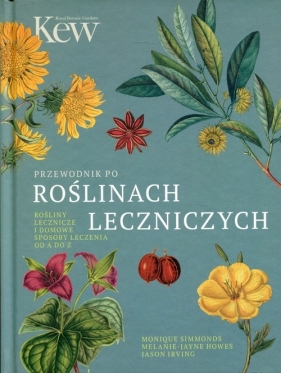 Przewodnik po roślinach leczniczych - Howes Melanie-Jayne, Irving Jason, Simmonds Monique