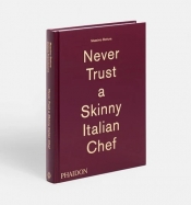 Massimo Bottura: Never Trust a Skinny Italian Chef - Bottura Massimo