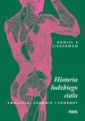 Historia ludzkiego ciała. Ewolucja, zdrowie i choroby Daniel E. Lieberman .