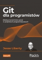 Git dla programistów Efektywna kontrola wersji w projektach programistycznych - Jesse Liberty
