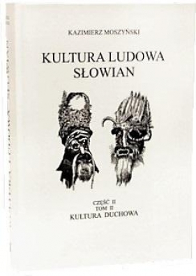 Kultura Ludowa Słowian tom 2 część 2 (reprint) - Moszyński Kazimierz