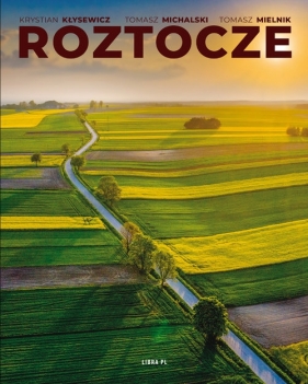 Roztocze - Krystian Kłysewicz, Tomasz Michalski, Tomasz Mielnik, Zygmunt Kubrak, Bogdan Skibiński