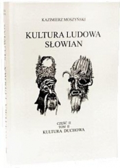Kultura Ludowa Słowian tom 2 część 2 (reprint) - Moszyński Kazimierz