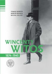 Wincenty Witos 1874-1945 - Bereza Tomasz, Bukała Marcin, Kalisz Michał