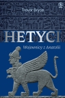 Hetyci. Wojownicy z Anatolii Trevor Bryce .