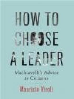 How to Choose a Leader Maurizio Viroli
