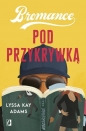 Pod przykrywką. Bromance. Tom 2 - Lyssa Kay Adams