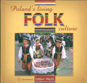 Poland's living folk culture Polski folklor żywy wersja angielska - Parma Christian, Sieradzka Anna