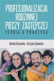 Profesjonalizacja rodzinnej pieczy zastępczej - Harewska Natalia , Gajewska Grażyna 