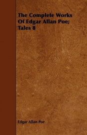 The Complete Works of Edgar Allan Poe; Tales 8 - Edgar Allan Poe