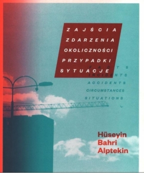 Zajścia, zdarzenia, okoliczności, przypadki, sytuacje - Opracowanie zbiorowe