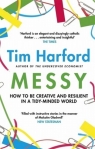 Messy How to Be Creative and Resilient in a Tidy-Minded World Harford Tim