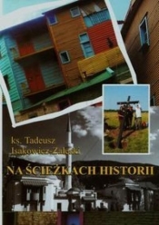 Na ścieżkach historii - Isakowicz-Zalewski Tadeusz