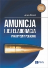 Amunicja i jej elaboracja Praktyczny poradnik Jerzy A. Ejsmont