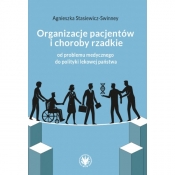 Organizacje pacjentów i choroby rzadkie: od problemu medycznego do polityki lekowej państwa - Agnieszka Stasiewicz-Swinney