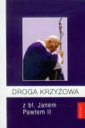 Droga Krzyżowa z bł. Janem Pawłem II