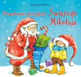 Prawdziwe przygody Świętego Mikołaja - Wicher Barbara