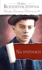 Na wyżynach. Klasyka Literatury Kobiecej. Tom 18 - Maria Rodziewiczówna