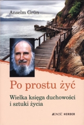 Po prostu żyć - Anselm Grün