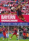 Bayern Monachium Sztuczki i triki piłkarzy Bocheński Tomasz, Borkowski Tomasz