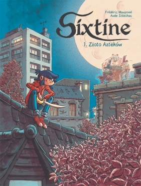 Sixtine. Złoto Azteków. Tom 1 - Frédéric Maupomé, Aude Soleilhac