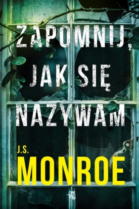 Zapomnij, jak się nazywam - J.S. Monroe