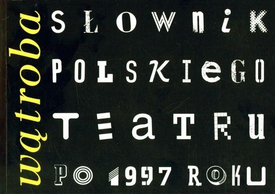 Wątroba Słownik polskiego teatru po 1997 roku