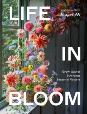 Life in Bloom - Graeme Corbett