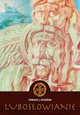 Lubosłowianie - Tomasz J. Kosiński .